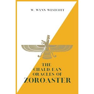 W. Wynn Westcott The Chaldæan Oracles Of Zoroaster