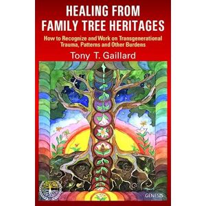 Tony T. Gaillard Healing From Family Tree Heritages