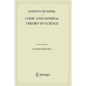 Edmund Husserl Logic And General Theory Of Science