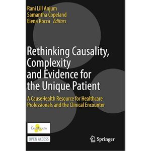 Rethinking Causality, Complexity And Evidence For The Unique Patient