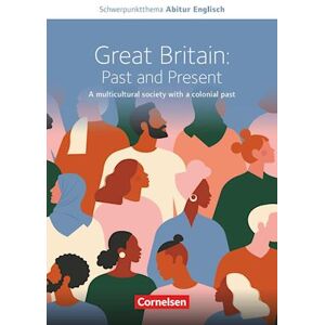 Bernd Koch Schwerpunktthema Abitur Englisch: Great Britain: Past And Present - A Multicultural Society With A Colonial Past