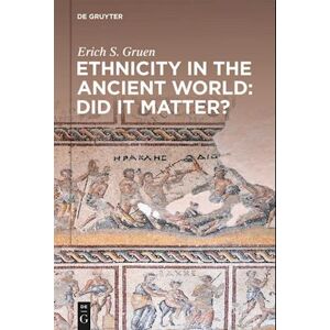 Erich S. Gruen Ethnicity In The Ancient World - Did It Matter?