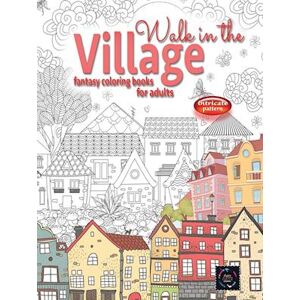 Happy Arts Coloring Walk In The Village Fantasy Coloring Books For Adults Intricate Pattern: City & Village Coloring Books For Adults