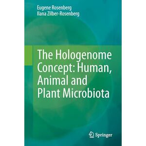 Eugene Rosenberg The Hologenome Concept: Human, Animal And Plant Microbiota