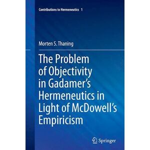 Morten S. Thaning The Problem Of Objectivity In Gadamer'S Hermeneutics In Light Of Mcdowell'S Empiricism