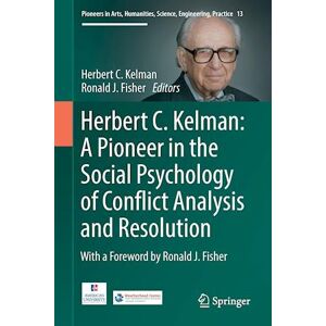 Herbert C. Kelman: A Pioneer In The Social Psychology Of Conflict Analysis And Resolution