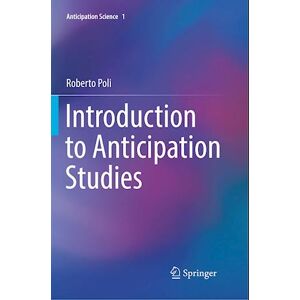 Roberto Poli Introduction To Anticipation Studies