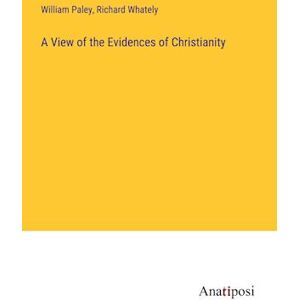 Richard Whately A View Of The Evidences Of Christianity