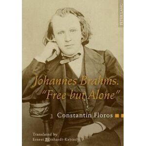 Constantin Floros Johannes Brahms. «free But Alone»