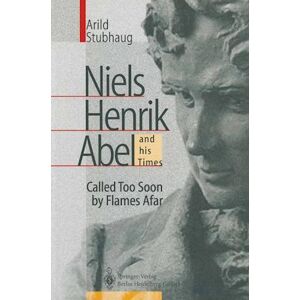 Arild Stubhaug Niels Henrik Abel And His Times