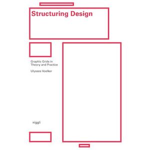 Ulysses Voelker Structuring Design: Graphic Grids In Theory And Practice