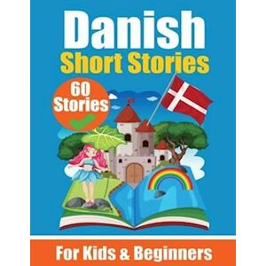 Auke de Haan 60 Short Stories In Danish A Dual-Language Book In English And Danish