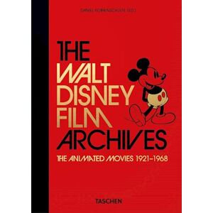 Daniel Kothenschulte The Walt Disney Film Archives: The Animated Movies 1921–1968