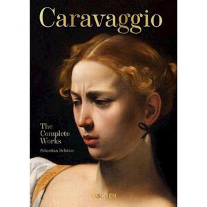 Sebastian Schütze Caravaggio: The Complete Works