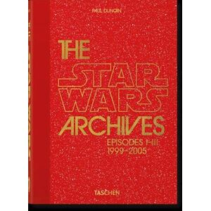 Paul Duncan The Star Wars Archives. 1999-2005. 40th Ed.