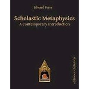 Edward Feser Scholastic Metaphysics