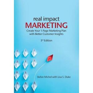 Lisa S. Duke Real Impact Marketing. Create A 1-Page Marketing Plan With Better Customer Insights (3rd Edition)