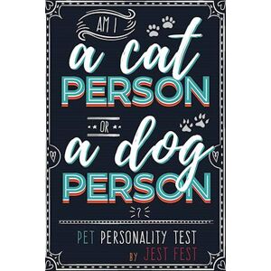 Jest Fest Am I A Cat Person Or A Dog Person? Pet Personality Test: Gag Quiz Book For Cat And Dog Lovers