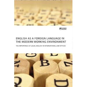 English As A Foreign Language In The Modern Working Environment. The Importance Of Legal English In International Law Offices