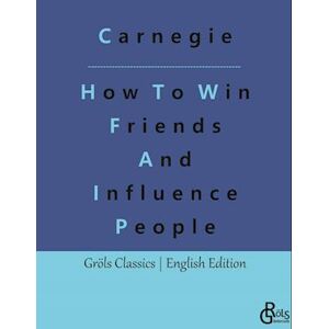 Dale Carnegie How To Win Friends And Influence People