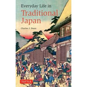Charles J. Dunn Everyday Life In Traditional Japan