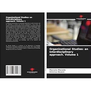 Marcelo Macedo Organizational Studies: An Interdisciplinary Approach. Volume 1