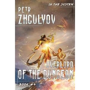 Petr Zhgulyov Overlord Of The Dungeon (In The System Book #4): Litrpg Series