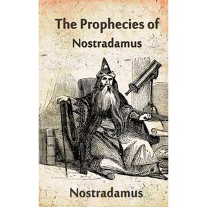 The Prophecies Of Nostradamus