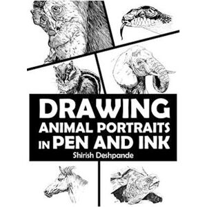 Shirish Deshpande Drawing Animal Portraits In Pen And Ink : Learn To Draw Lively Portraits Of Your Favorite Animals In 20 Step-By-Step Exercises