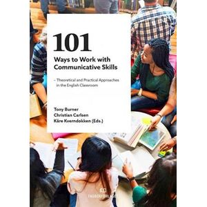 Kåre Kverndokken 101 Ways To Work With Communicative Skills : Theoretical And Practical Approaches In The English Classroom