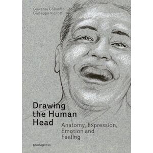 Giovanni Colombo Drawing The Human Head: Anatomy, Expressions, Emotions And Feelings