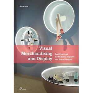 Silvia Belli Visual Merchandising And Display: Best Practices For Window Displays And Store Designs