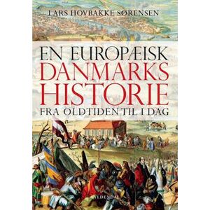 Lars Hovbakke Sørensen En Europæisk Danmarkshistorie
