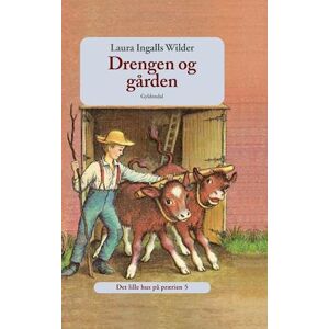 Laura Ingalls Wilder Det Lille Hus På Prærien 5- Drengen Og Gården