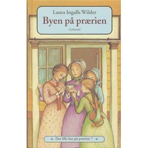 Laura Ingalls Wilder Det Lille Hus På Prærien 7 - Byen På Prærien