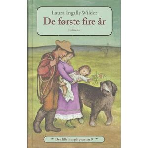 Laura Ingalls Wilder Det Lille Hus På Prærien 9 - De Første Fire År