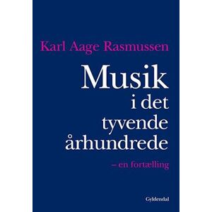 Karl Aage Rasmussen Musik I Det Tyvende Århundrede