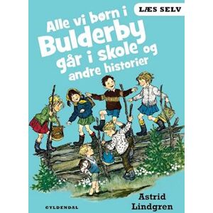 Astrid Lindgren Læs Selv Alle Vi Børn I Bulderby Går I Skole Og Andre Historier