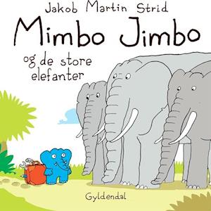 Jakob Martin Strid Mimbo Jimbo Og De Store Elefanter