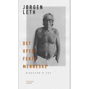 Jørgen Leth Det Uperfekte Menneske. Director'S Cut