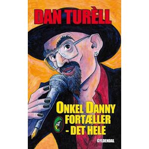 Dan Turèll Onkel Danny Fortæller - Det Hele