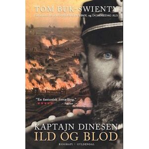 Tom Buk-Swienty Kaptajn Dinesen- Ild Og Blod