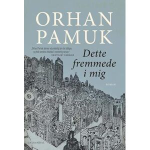 Orhan Pamuk Dette Fremmede I Mig