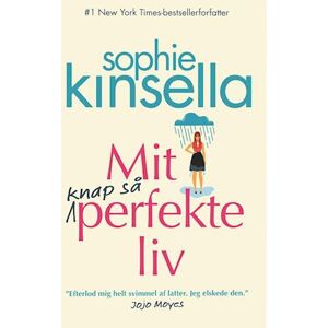 Sophie Kinsella Mit Knap Så Perfekte Liv