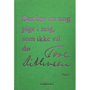 Tove Ditlevsen Der Bor En Ung Pige I Mig, Som Ikke Vil Dø