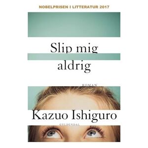 Kazuo Ishiguro Slip Mig Aldrig