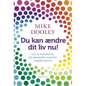 Mike Dooley Du Kan Ændre Dit Liv Nu!