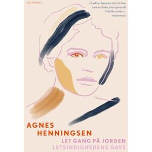 Agnes Henningsen Let Gang På Jorden- Letsindighedens Gave