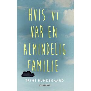 Trine Bundsgaard Hvis Vi Var En Almindelig Familie