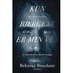 Behrouz Boochani Kun Bjergene Er Min Ven